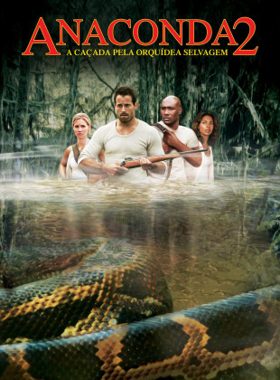 Anaconda 2: A Caçada pela Orquídea Selvagem 2004